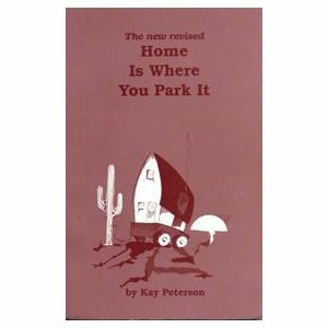 Home Is Where You Park It by Kay Peterson