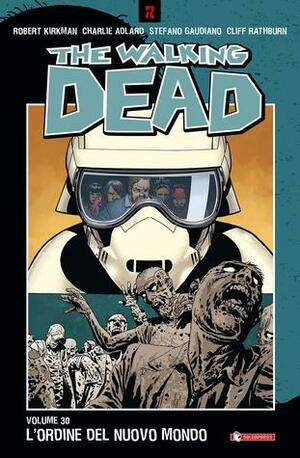 The Walking Dead, Vol. 30: L'Ordine Del Nuovo Mondo by Robert Kirkman