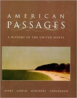 American Passages: A History Of The United States by David M. Oshinsky, Jean R. Soderlund, Edward L. Ayers, Lewis L. Gould