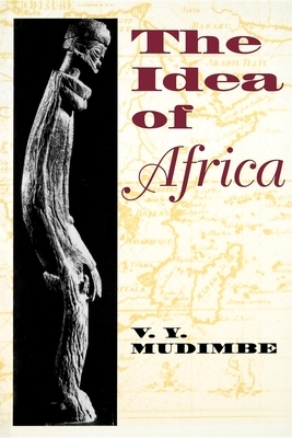 The Idea of Africa by V. Y. Mudimbe