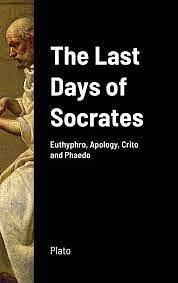 The Last Days of Socrates by Plato