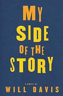 My Side of the Story: A Novel by Will Davis