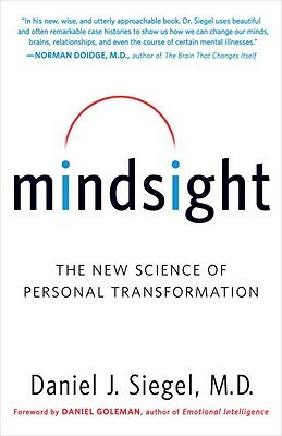 Mindsight: The New Science of Personal Transformation by Daniel J. Siegel