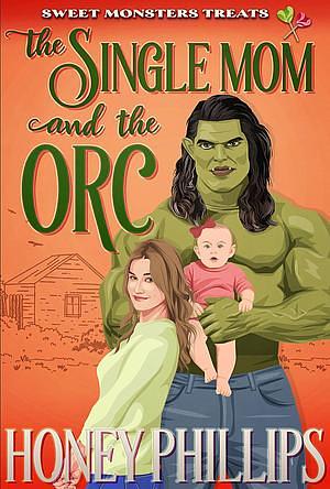 The Single Mom And The Orc  by Honey Phillips