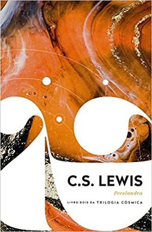 Perelandra: viagem a Vênus by Andre Lodos Tangerino, C.S. Lewis
