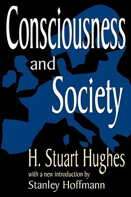Consciousness and Society by H. Stuart Hughes