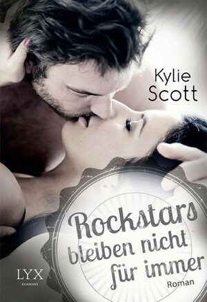 Rockstars bleiben nicht für immer by Kylie Scott