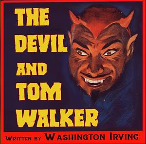 The Devil and Tom Walker by Washington Irving