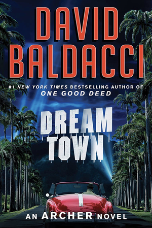 Dream Town (An Archer Novel) #3 by David Baldacci