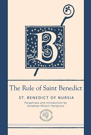 The Rule of Saint Benedict: A Contemporary Paraphrase by Benedict of Nursia, Benedict of Nursia