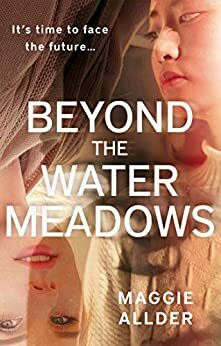 Beyond the Water Meadows by Maggie Allder