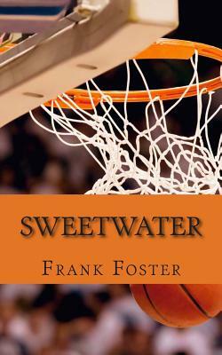 Sweetwater: A Biography of Nathaniel "Sweetwater" Clifton by Frank Foster