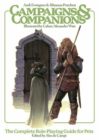 Campaigns & Companions: The Complete Role-Playing Guide for Pets by Rhianna Pratchett, Andi Ewington