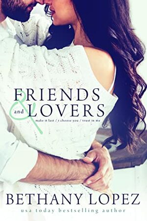 Friends & Lovers Trilogy by Bethany Lopez