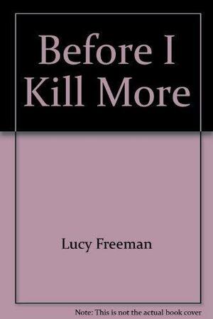 Before I Kill More by Lucy Freeman