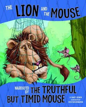 The Lion and the Mouse: Narrated by the Timid But Truthful Mouse by Nancy Loewen
