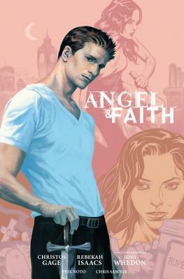 Angel & Faith: Season 9, Volume 1 by Rebekah Isaacs, Christos Gage, Joss Whedon, Phil Noto, Chris Samnee