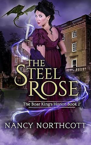 The Steel Rose by Nancy Northcott