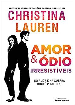 Amor e Ódio Irresistíveis by Christina Lauren