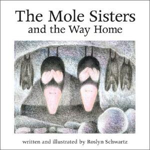 The Mole Sisters and Way Home by Roslyn Schwartz