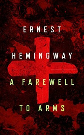 A Farewell to Arms by Ernest Hemingway