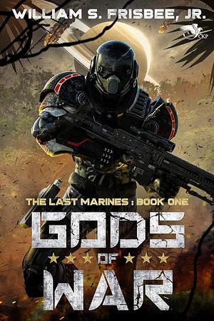 Gods of War (The Last Marines Book 1) by William S. Frisbee Jr