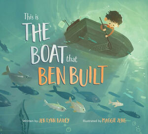 This Is the Boat That Ben Built by Jen Lynn Bailey