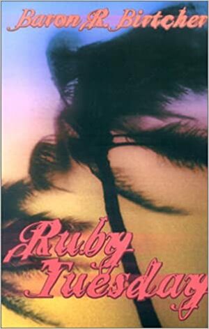 Ruby Tuesday by Baron R. Birtcher