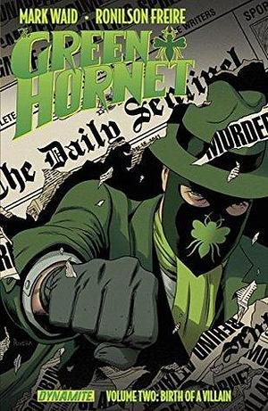 The Green Hornet, Vol. 2: Birth of a Villain by Mark Waid, Ronilson Freire