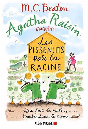 Les pissenlits par la racine : roman by M.C. Beaton