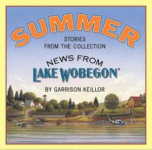 News from Lake Wobegon: Summer by Garrison Keillor