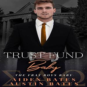 Trust Fund Baby by Aiden Bates, Austin Bates