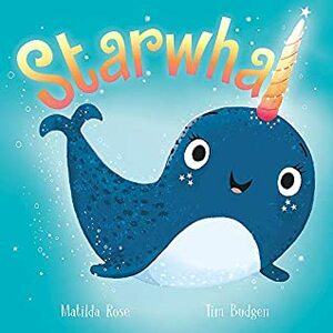 Starwhal by Matilda Rose, Tim Budgen