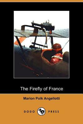 The Firefly of France (Dodo Press) by Marion Polk Angellotti