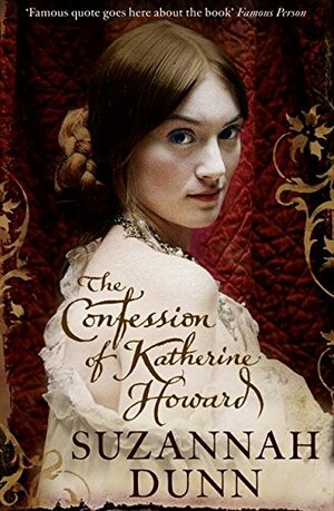 The Confession of Katherine Howard by Suzannah Dunn