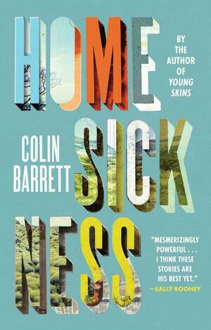 Homesickness: Stories by Colin Barrett