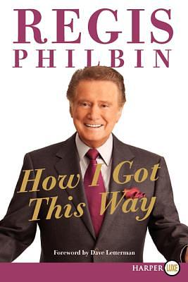How I Got This Way by Regis Philbin