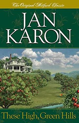 These High, Green Hills by Jan Karon