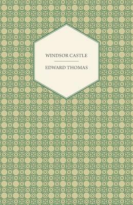 Windsor Castle by Edward Thomas