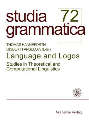 Language and Logos: Studies in Theoretical and Computational Linguistics by 