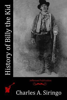 History of Billy the Kid by Charles a. Siringo