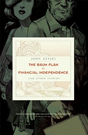 The Baum Plan for Financial Independence and Other Stories by John Kessel