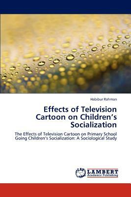 Effects of Television Cartoon on Children's Socialization by Habibur Rahman