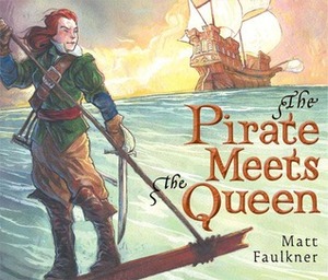 The Pirate Meets the Queen by Matt Faulkner