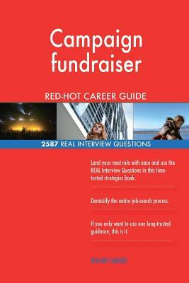 Campaign fundraiser RED-HOT Career Guide; 2587 REAL Interview Questions by Red-Hot Careers