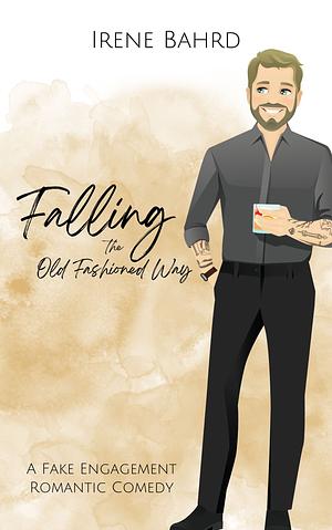 Falling the Old Fashioned Way by Irene Bahrd