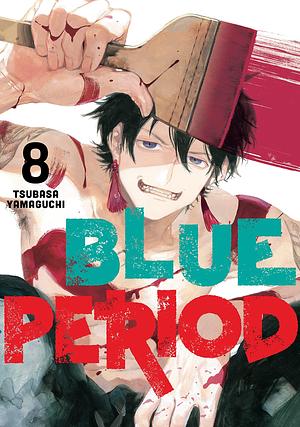 Blue Period Vol. 8 by Tsubasa Yamaguchi, Tsubasa Yamaguchi