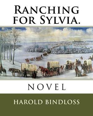 Ranching for Sylvia. by Harold Bindloss