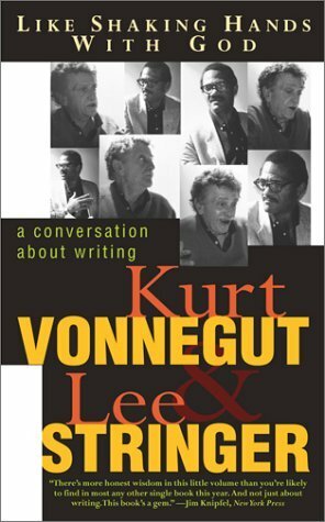 Like Shaking Hands with God: A Conversation About Writing by Lee Stringer, Kurt Vonnegut