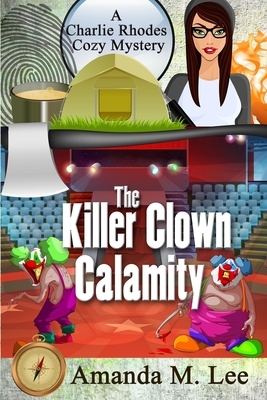 The Killer Clown Calamity by Amanda M. Lee